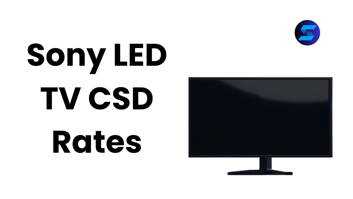 Sony LED TV CSD Rates