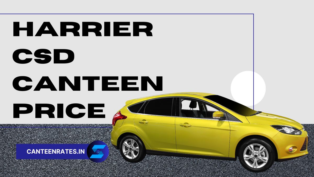 Tata Harrier CSD Canteen Price List